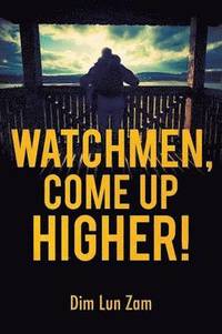 bokomslag Watchmen, Come up Higher!