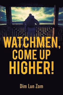 Watchmen, Come up Higher! 1