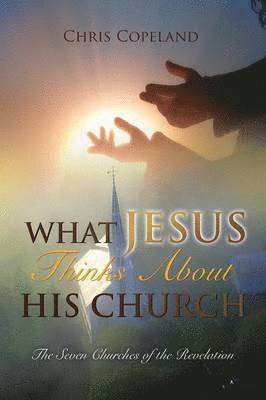 What Jesus Thinks About His Church 1