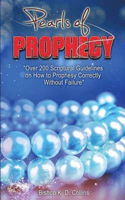 Bishop K D Collins, Bishop K. D. Collins, Bishop K.D.Collins - Pearls of Prophecy, Häftad