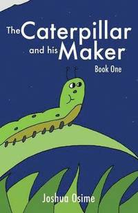 bokomslag The Caterpillar and his Maker
