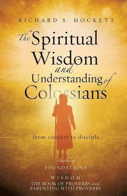 bokomslag The Spiritual Wisdom and Understanding of Colossians