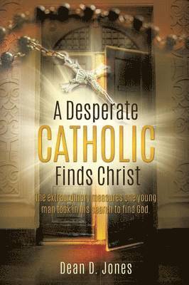 bokomslag Desperate Catholic Finds Christ