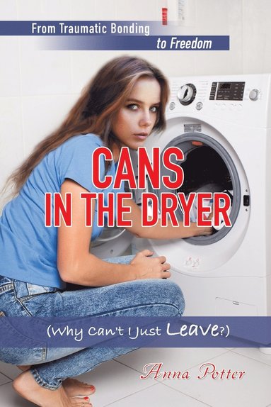 Anna Potter - Cans In The Dryer (Why Can't I Just Leave?), Häftad