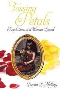 bokomslag Tossing Petals; Revelations of a Woman Loosed