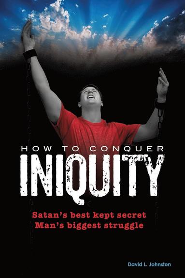 bokomslag How To Conquer Iniquity