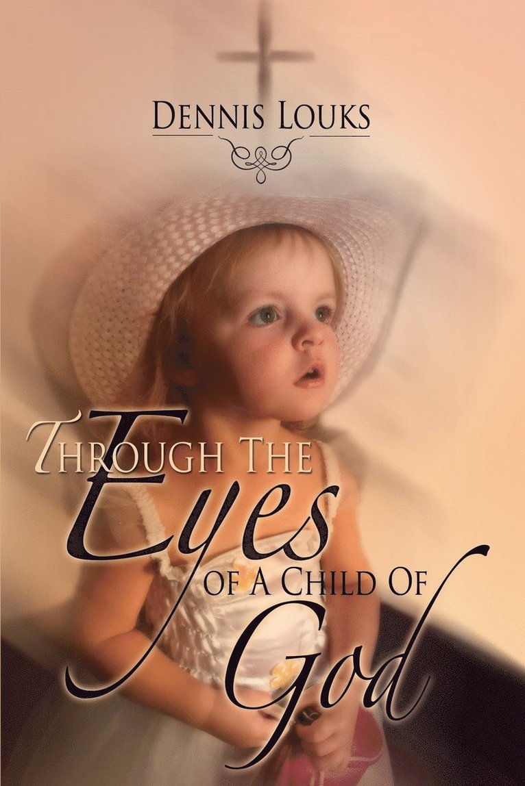 Dennis Louks - Through The Eyes of A Child Of God, Häftad