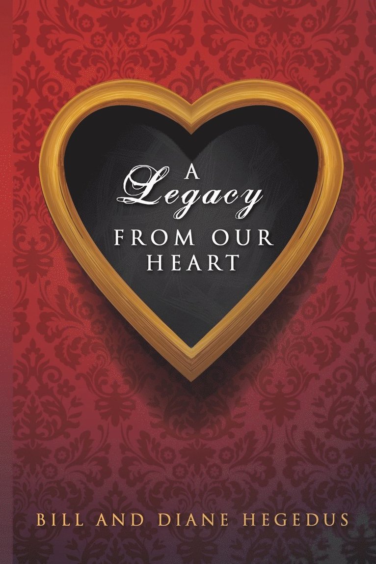 Bill Hegedus, Diane Hegedus - Legacy From Our Heart, Häftad