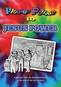 bokomslag Flower Power to Jesus Power