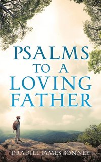 bokomslag Psalms To A Loving Father