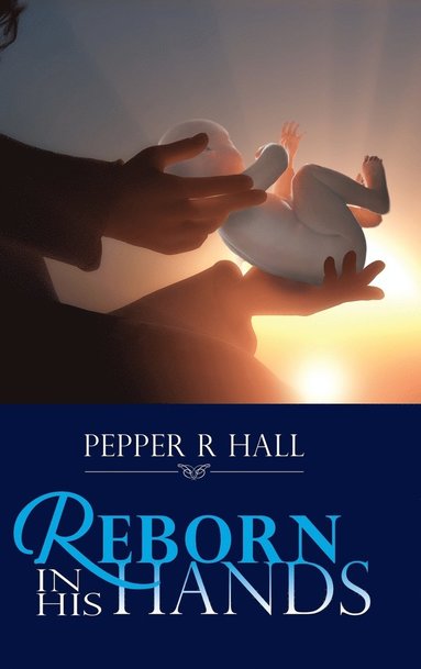 bokomslag Reborn in His Hands
