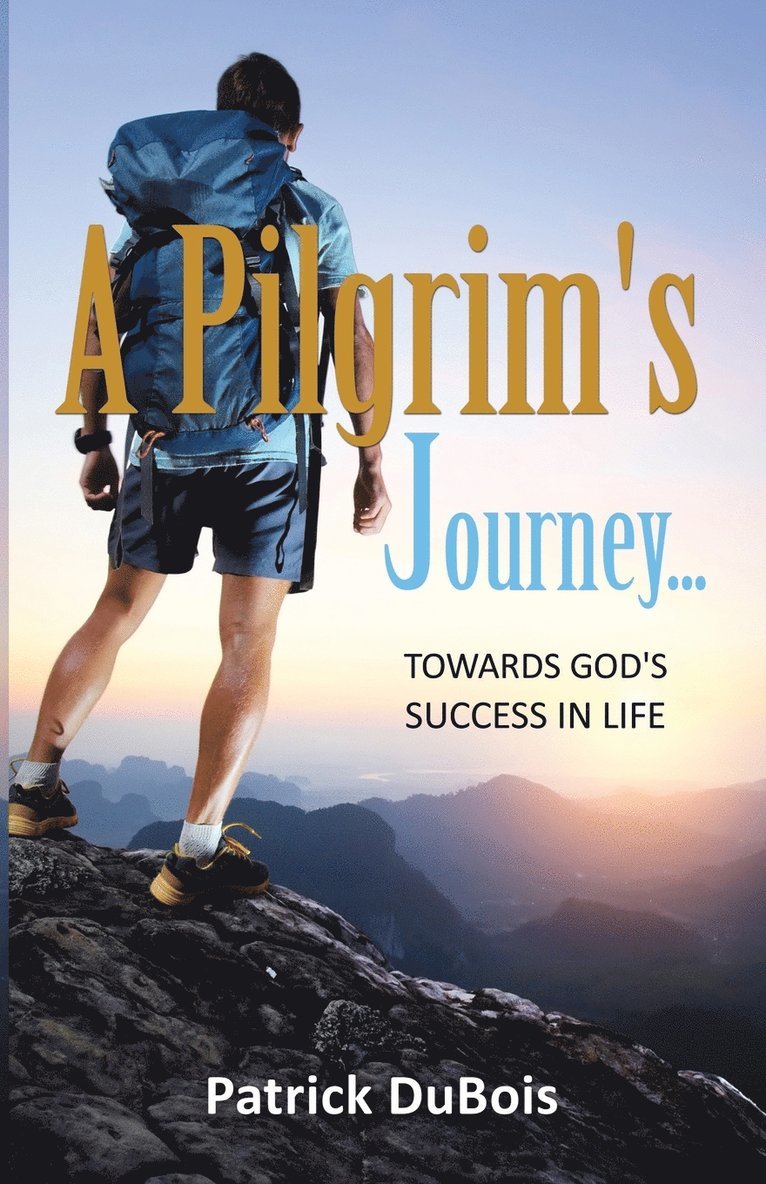 A Pilgrim's Journey... Towards God's Success in Life 1