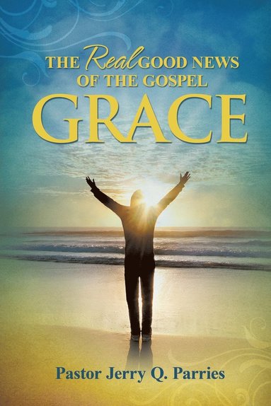 bokomslag Grace The Real Good News of the Gospel