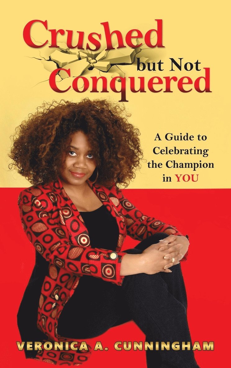 Veronica a Cunningham, Veronica a. Cunningham, Veronica A. Cunningham - Crushed but Not Conquered, Inbunden