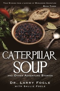 bokomslag CATERPILLAR SOUP and Other Adventure Stories