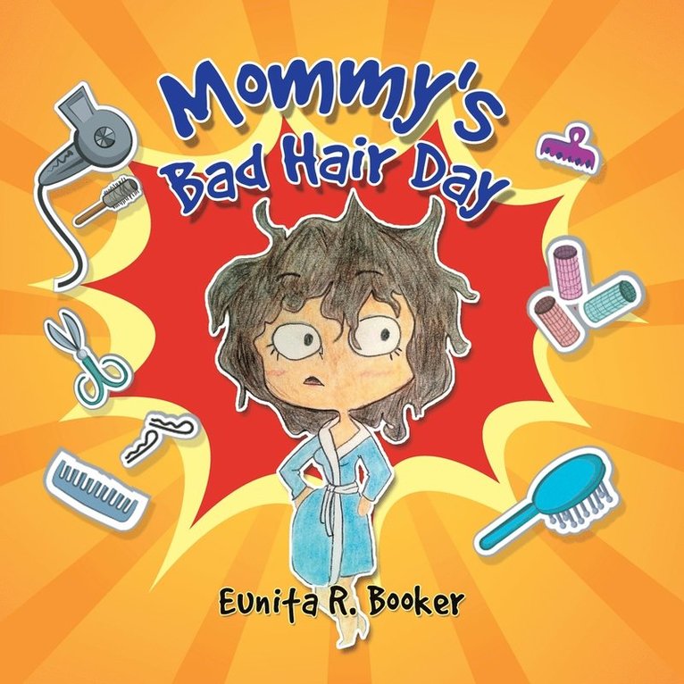Eunita R Booker, Eunita R. Booker - Mommy's Bad Hair Day, Häftad