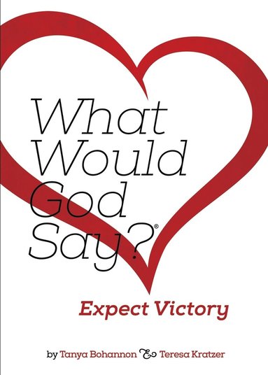 bokomslag What Would God Say? Expect Victory