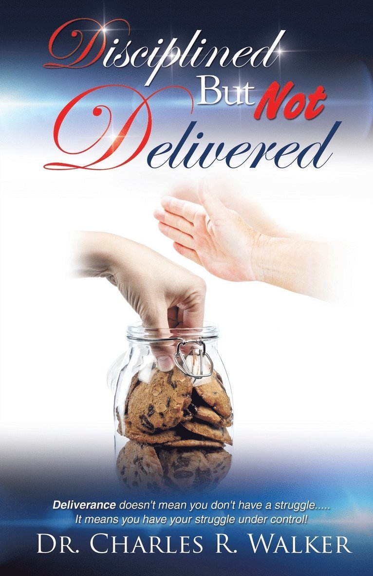 Charles R Walker, Charles R. Walker, Dr. Charles R. Walker - Disciplined But Not Delivered, Häftad