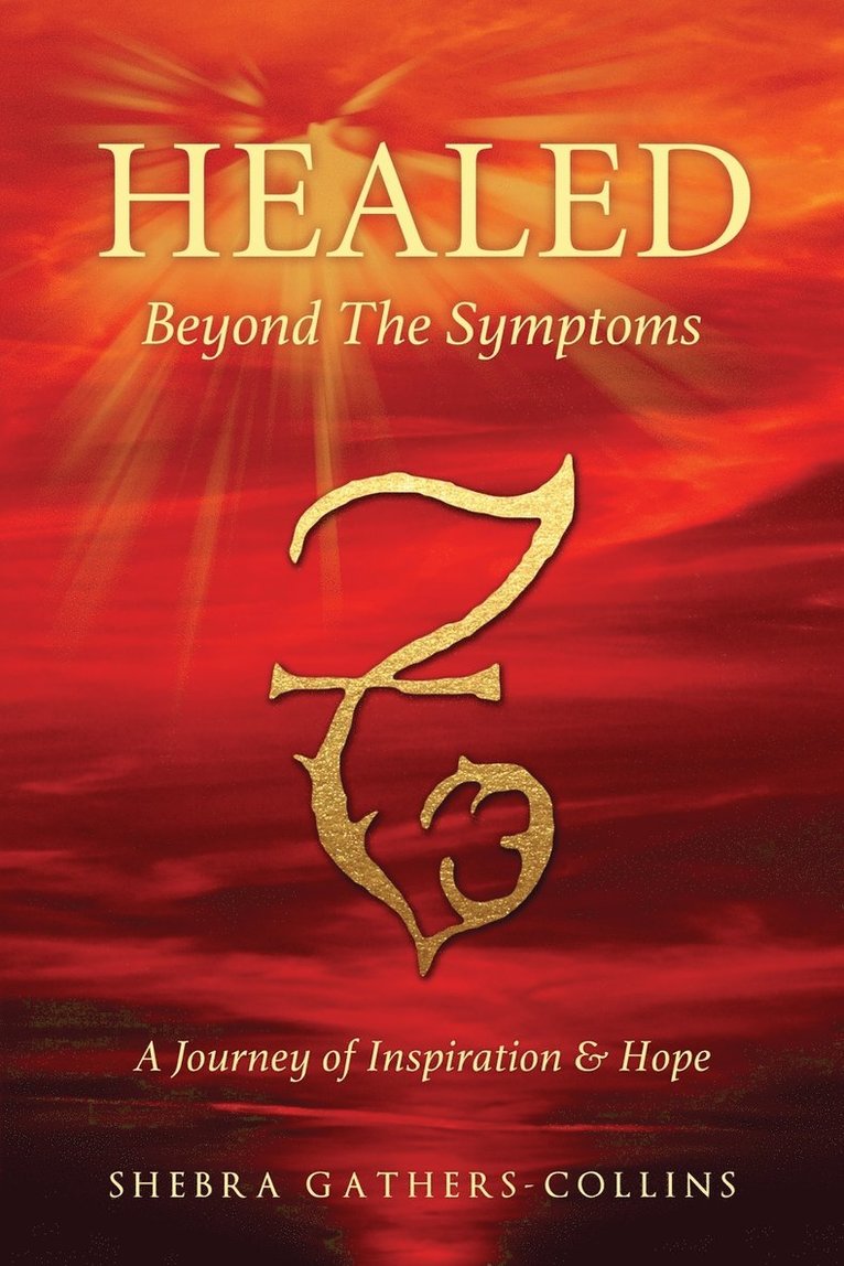 Shebra Gathers-Collins - Healed Beyond The Symptoms, Häftad