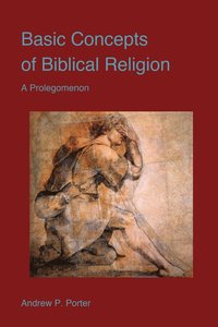 bokomslag Basic Concepts of Biblical Religion