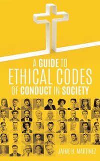 bokomslag A Guide to Ethical Codes of Conduct in Society