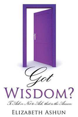 Elizabeth Ashun - Got Wisdom?, Häftad