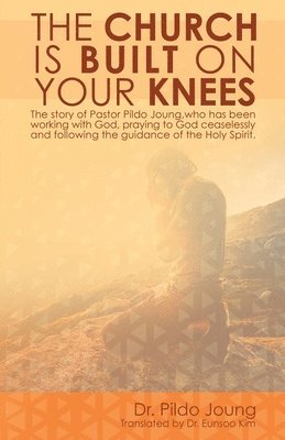The Church Is Built On Your Knees 1