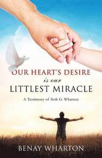 bokomslag Our Heart's Desire Is Our Littlest Miracle