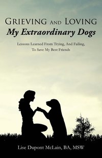 bokomslag Grieving And Loving My Extraordinary Dogs