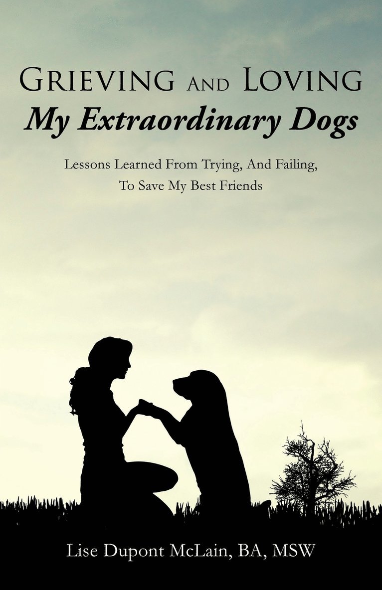 Lise DuPont McLain Ba Msw, Lise Dupont McLain BA MSW - Grieving And Loving My Extraordinary Dogs, Häftad