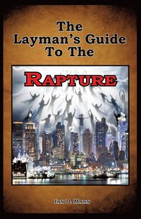 bokomslag The Layman's Guide To The Rapture