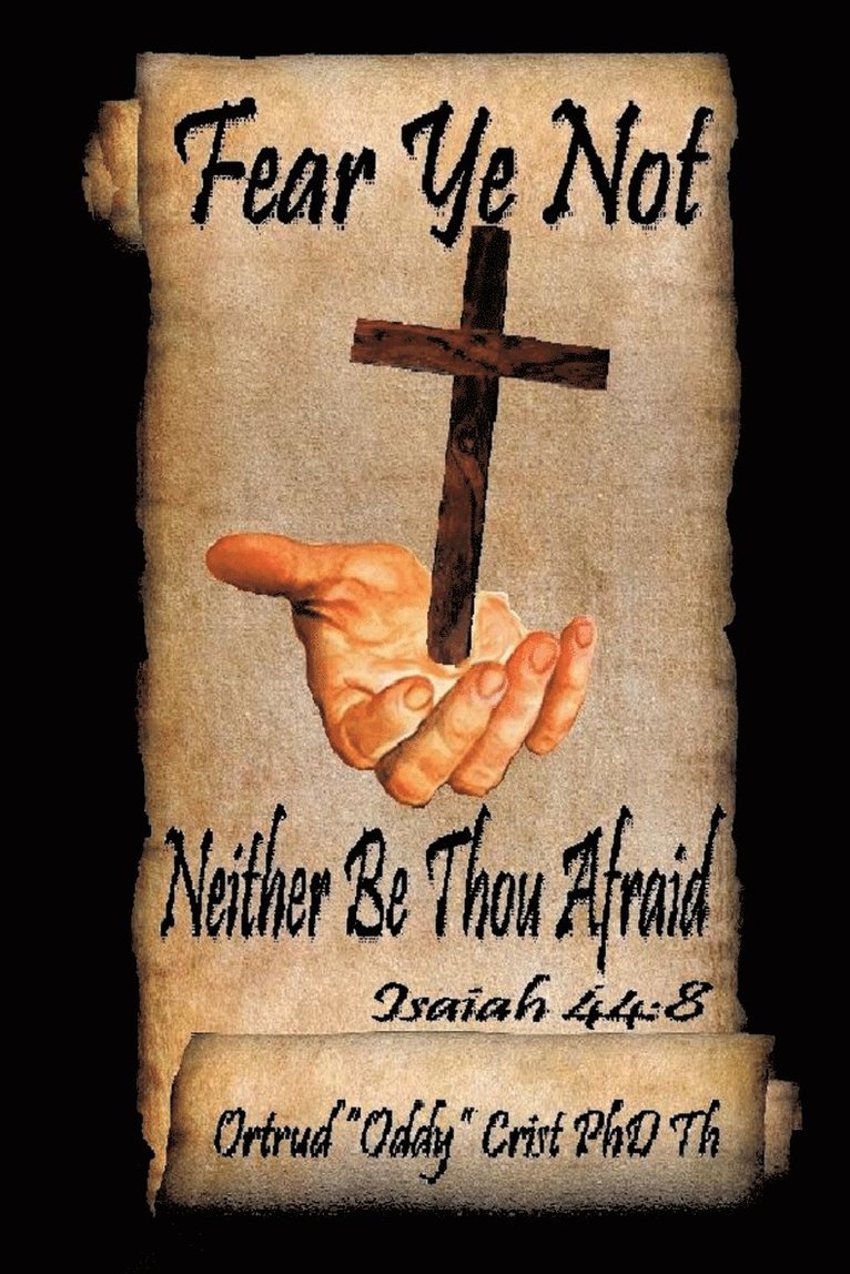 Fear Not; Neither Be Thou Afraid 1