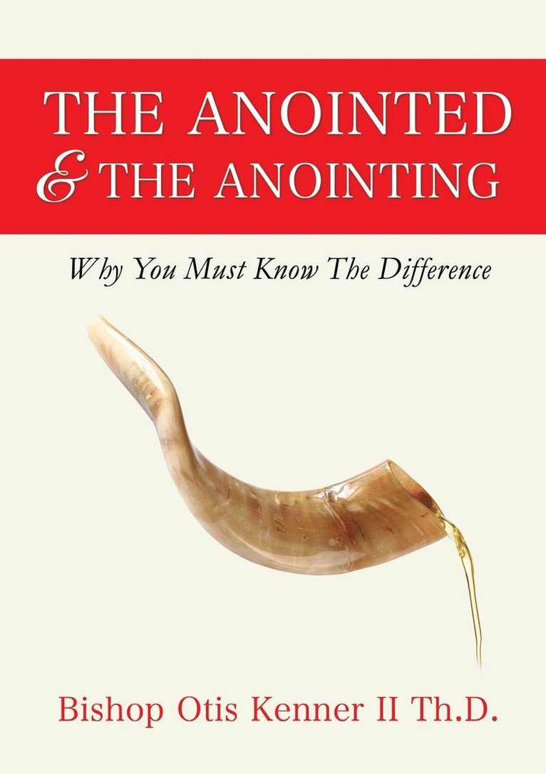 Bishop Otis Kenner Th D II, II Kenner Th D., Bishop Otis, Bishop Otis Kenner II Th.D., Bishop Otis Kenner Th D. - Anointed & The Anointing, Häftad