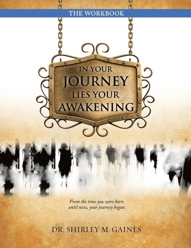 bokomslag In Your Journey Lies Your Awakening the Workbook