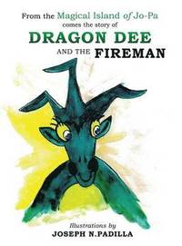 bokomslag From the Magical Island of Jo-Pa comes the story of Dragon Dee and the Fireman