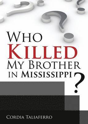 Cordia Taliaferro - Who Killed My Brother In Mississippi?, Häftad