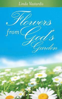 Flowers From God's Garden 1