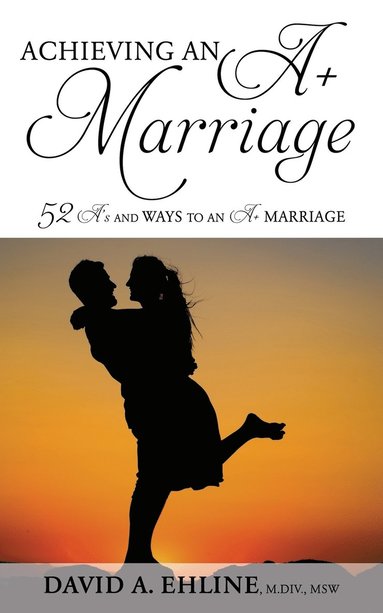 bokomslag Achieving an A+ Marriage