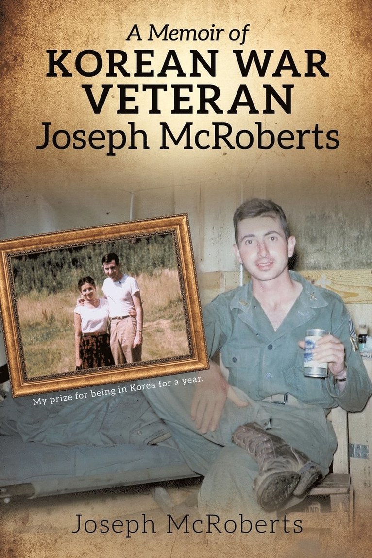 A Memoir of Korean War Veteran Joseph McRoberts 1