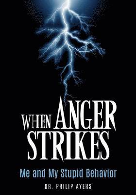 When Anger Strikes, Me and My Stupid Behavior 1