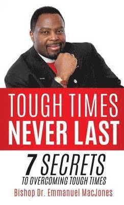 Bishop Emmanuel Macjones, Bishop Dr. Emmanuel MacJones - Tough Times Never Last, Inbunden