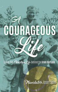 bokomslag A Courageous Life