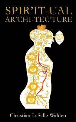 Christian Lasalle Walden, Christian LaSalle Walden - Spir'it-ual Ar'chi-tec'ture, Inbunden