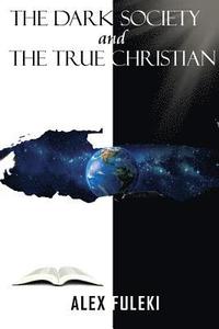 bokomslag The Dark Society and The True Christian