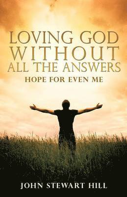 Loving God Without All The Answers 1