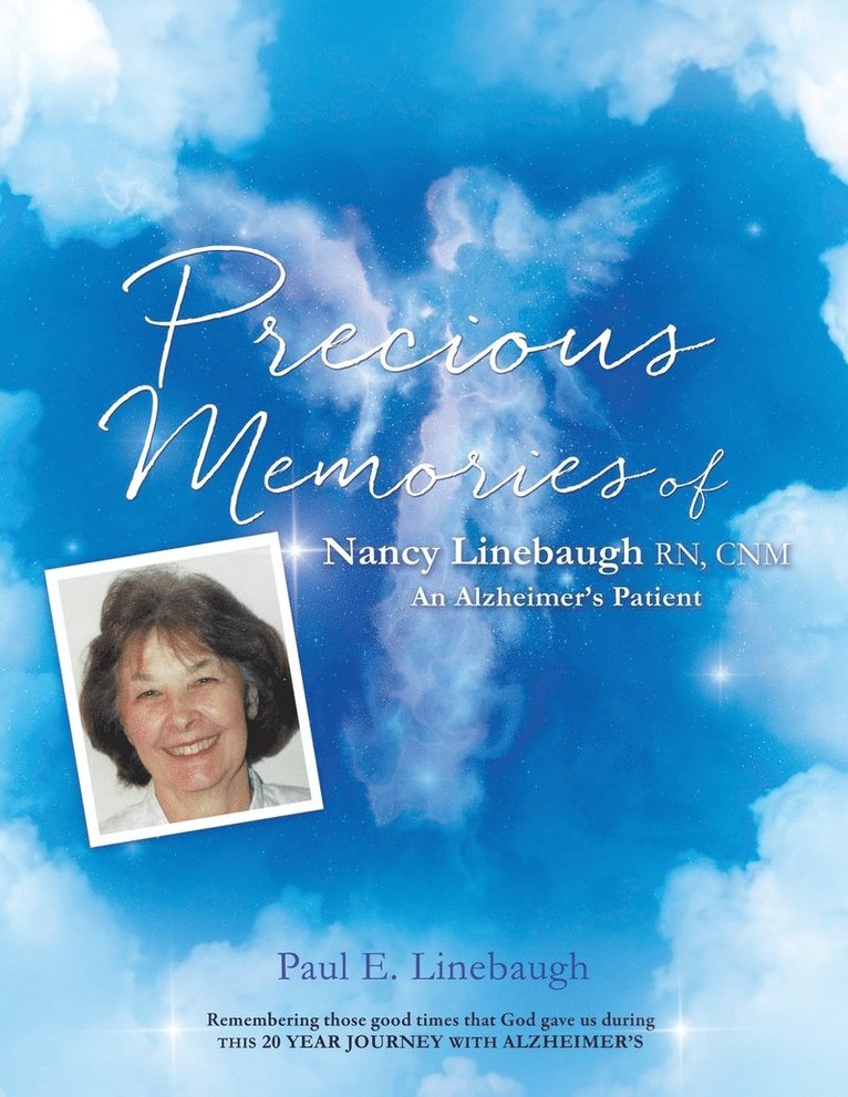 PRECIOUS MEMORIES Of Nancy Linebaugh RN, CNM An Alzheimer's Patient 1