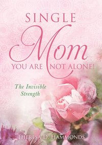 bokomslag Single Mom You Are Not Alone!