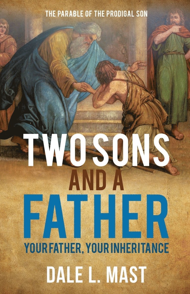 Dale L Mast, Dale L. Mast - Two Sons and a Father, Häftad