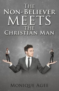 bokomslag The Non-Believer meets the Christian Man