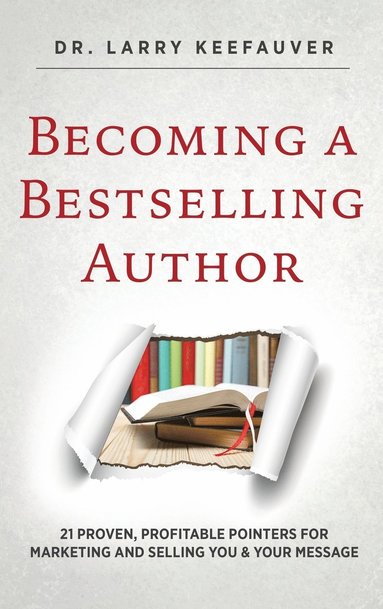 Larry Keefauver - Becoming a Bestselling Author, Inbunden